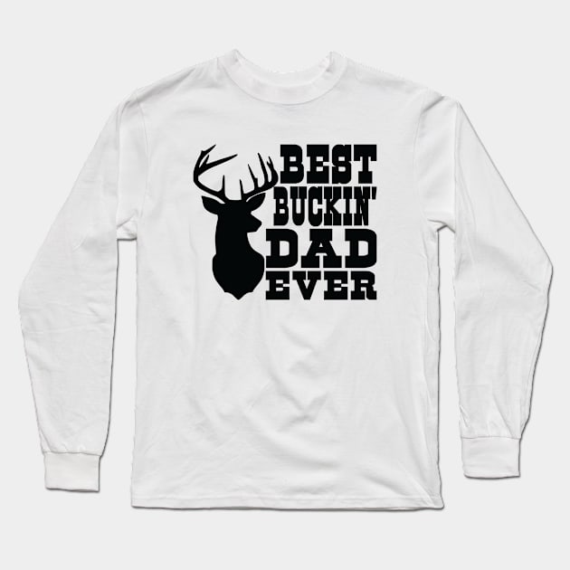 Big Buck Series: Best Buckin' Dad Ever Long Sleeve T-Shirt by Jarecrow 